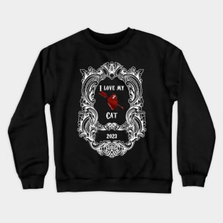 I love my cat Crewneck Sweatshirt